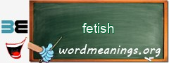 WordMeaning blackboard for fetish